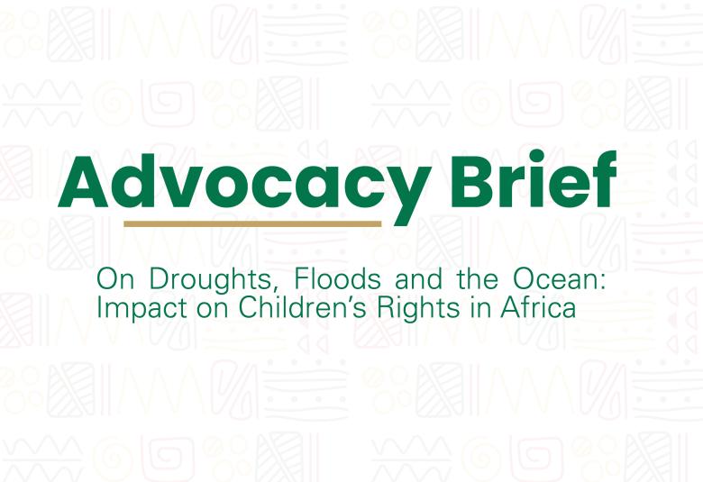 ACERWC Advocacy Brief On Droughts, Floods and the Ocean