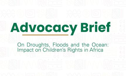 ACERWC Advocacy Brief On Droughts, Floods and the Ocean