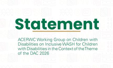 Statement by the Working Group on Children with Disabilities of the ACERWC on Inclusive WASH for Children with Disabilities in the Context of the Theme of the DAC 2026
